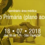 Últimos dias para se inscrever no Seminário Atenção Primária – Plano Acessível