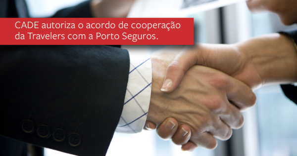 CADE autoriza o acordo de cooperacao da Travelers com a Porto Seguros