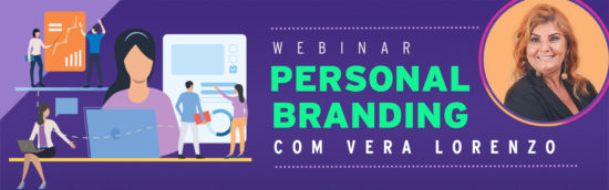 Webinar com Vera Lorenzo  Personal Branding hoje às 18 hs.
