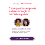 O novo papel das empresas e a transformação no mercado segurador