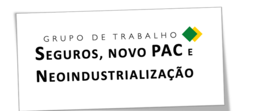 Fenacor está no GT “Seguros, Novo PAC e Neoindustrialização”