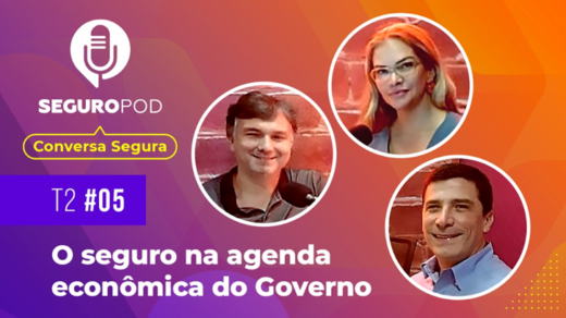 Novo episódio do Conversa Segura discute o Seguro na Agenda Econômica do Governo